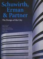 Schuwirth, Erman & partner. The design of the city di Walter Wulf, Beltrami Gadola Filippo, Heinz Thiel edito da L'Arca