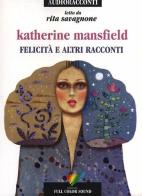 Felicità e altri racconti letto da Rita Savagnone. Audiolibro. CD Audio di Katherine Mansfield edito da Full Color Sound
