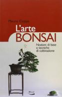 L' arte bonsai. Nozioni di base e tecniche di coltivazione. Ediz. illustrata di Mauro Coppa edito da Blu Edizioni