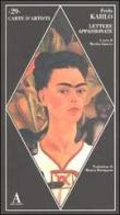 Lettere appassionate di Frida Kahlo edito da Abscondita