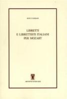 Libretti e librettisti italiani per Mozart di Rosy Candiani edito da Archivio Izzi