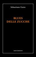 Blues delle zucche di Sebastiano Gatto edito da Amos Edizioni