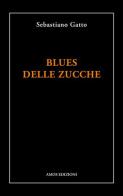 Blues delle zucche di Sebastiano Gatto edito da Amos Edizioni