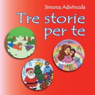 Tre storie per te di Simona Adivíncula edito da EBS Print