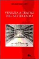 Venezia a teatro nel Settecento di Virgilio Boccardi edito da Supernova