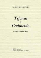 Tifonia e Cadmeide di Nonno di Panopoli edito da All'Insegna del Veltro
