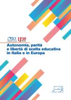 Autonomia, parità e libertà di scelta educativa in Italia e in Europa edito da Il Calamo