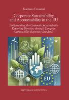 Corporate sustainability and accountability in the EU. Implementing the corporate sustainability reporting directive through european sustainability reporting standa di Tommaso Fornasari edito da Editoriale Scientifica