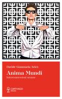 Anima Mundi. Interconnessioni umane di Davide Gianmaria Aricò edito da Carthago