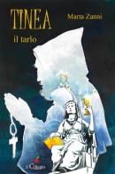 Tinea. Il tarlo di Marta Zanni edito da Il Ciliegio