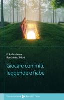 Giocare con miti, leggende e fiabe di Beniamino Sidoti, Erika Maderna edito da Carocci