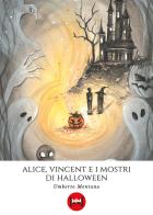 Alice, Vincent e i mostri di Halloween di Umberto Mentana edito da Ivvi
