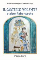 Il castello volante e altre fiabe turche di Maria Teresa Angelini, Eleonora Papp edito da Giraldi Editore