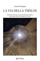 La via della Thòlos. Simbolismo del centro e tracce di architettura dedalica negli Ipogei della Gurfa-Pantheon dei Sicani di Carmelo Montagna edito da Edizioni Pendragon