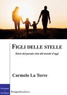 Figli delle stelle. Storie del passato viste dal mondo d'oggi di Carmelo La Torre edito da Prospettiva Editrice