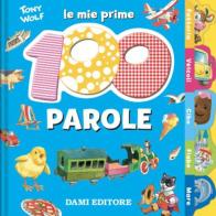 Le mie prime 100 parole. Dal pulcino al trenino di Anna Casalis edito da Dami Editore