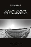 Canzoni d'amore e di funambolismo di Marco Viroli edito da Il Ponte Vecchio