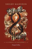 Blood & honey. La strega e il cacciatore vol.2 di Shelby Mahurin edito da HarperCollins Italia