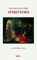 Spiritismo di Armando Pappalardo edito da Intra