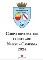 Corpo diplomatico consolare Napoli-Campania 2024 edito da Graus Edizioni