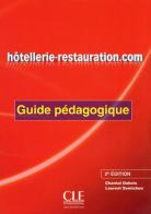 Hôtellerie-Restauration.com. Guide pédagogique di Sophie Corbeau, Chantal Dubois, Jean-Luc Penfornis edito da CLE International