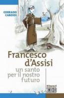 Francesco d'Assisi, un santo per il nostro futuro di Corrado Candidi edito da EDB