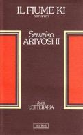 Il fiume Ki di Sawako Ariyoshi edito da Jaca Book