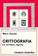 Crittografia. Le scritture segrete (rist. anast. 1928) di Mario Zanotti edito da Hoepli