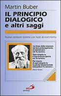 Il principio dialogico e altri saggi di Martin Buber edito da San Paolo Edizioni