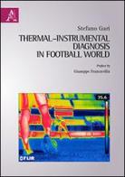 Thermal-instrumental diagnosis in football world di Stefano Gari edito da Aracne