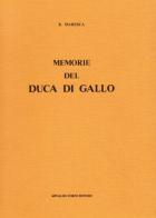 Memorie del duca di Gallo (rist. anast. Napoli, 1888) di Benedetto Maresca edito da Forni