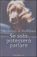 Se solo potessero parlare di Nicholas H. Dodman edito da Longanesi