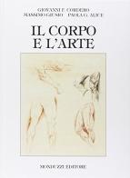 Il corpo e l'arte di Giovanni F. Cordero, Massimo Giusio, Paola G. Alice edito da Monduzzi