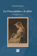La Frascatana e le altre. Antologia letteraria edito da Eus - Ediz. Umanistiche Sc.