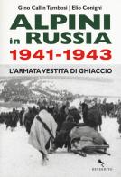 Alpini in Russia 1941-1943. L'armata vestita di ghiaccio di Gino Callin Tambosi, Elio Conighi edito da Reverdito
