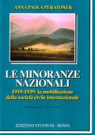 Le minoranze nazionali (1919-1939). La mobilitazione della società civile internazionale di Anna P. Peratoner edito da Studium