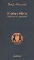 Sparta e Atene. Il racconto di una guerra di Sergio Valzania edito da Sellerio Editore Palermo