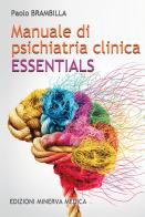 Manuale di psichiatria clinica. Essentials di Paolo Brambilla edito da Minerva Medica