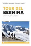 Tour del Bernina. Trekking tra l'Italia, la Svizzera e l'alta Via della Valmalenco. Con cartine di Gillian Price edito da Alpine Studio