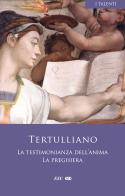 La testimonianza dell'anima-La preghiera di Quinto S. Tertulliano edito da ESD-Edizioni Studio Domenicano