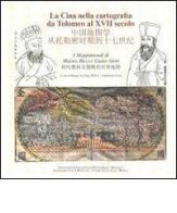 La Cina nella cartografia da Tolomeo al XVII secolo. I mappamondi di Matteo Ricci e Giulio Aleni edito da Fondazione Civiltà Bresciana