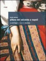 Pittura del Seicento a Napoli. Da Caravaggio a Massimo Stanzione. Ediz. illustrata di Nicola Spinosa edito da artem