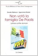 Non votò la famiglia De Paolis. Lettere scritte domani di Donato Martucci, Uguccione Ranieri edito da Le Lettere