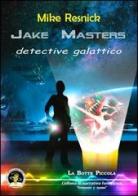 Jake Masters, detective galattico di Mike Resnick edito da Edizioni Della Vigna