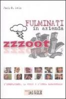 Zzzoot. Fulminati in azienda. L'innovazione, la crisi e l'ernia manageriale di Jack O. Selz edito da Il Sole 24 Ore