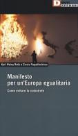 Manifesto per un'Europa egualitaria. Come evitare la catastrofe di Karl H. Roth, Zissiz Papadimitrou edito da DeriveApprodi