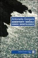 Assistenti sociali. Codice deontologico di Antonella Gorgoni edito da Edizioni Giuseppe Laterza
