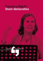Onore democratico di Francesca Rigotti edito da Consorzio Festivalfilosofia