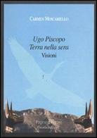 Ugo Piscopo terra della sera. Visioni di Carmen Moscariello edito da Guida