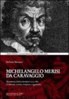 Michelangelo Merisi da Caravaggio. Documenti, fonti e inventari 1513-1875 di Stefania Macioce edito da Ugo Bozzi Editore
